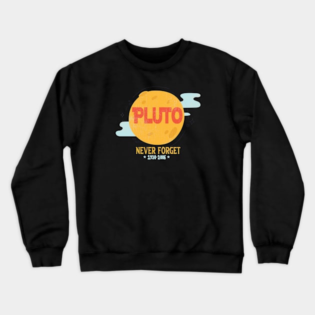 Funny Pluto Never Forget 1930-2006  - Never Forget Pluto Planet Funny Vintage Space Science Gift Crewneck Sweatshirt by wiixyou